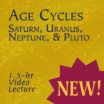 Age Cycles: Saturn, Uranus, Neptune, & Pluto