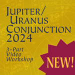 Jupiter/Uranus Conjunction 2024 3-part video workshop by Georgia Stathis